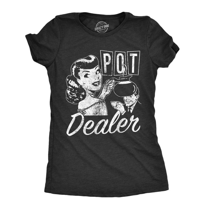 Womens Pot Dealer Tshirt Funny Coffee Tee For Ladies Image 1