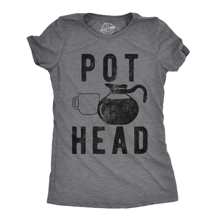 Womens Pot Head T Shirt Funny Coffee Sarcastic Cool Tee Caffeine Tee Image 1