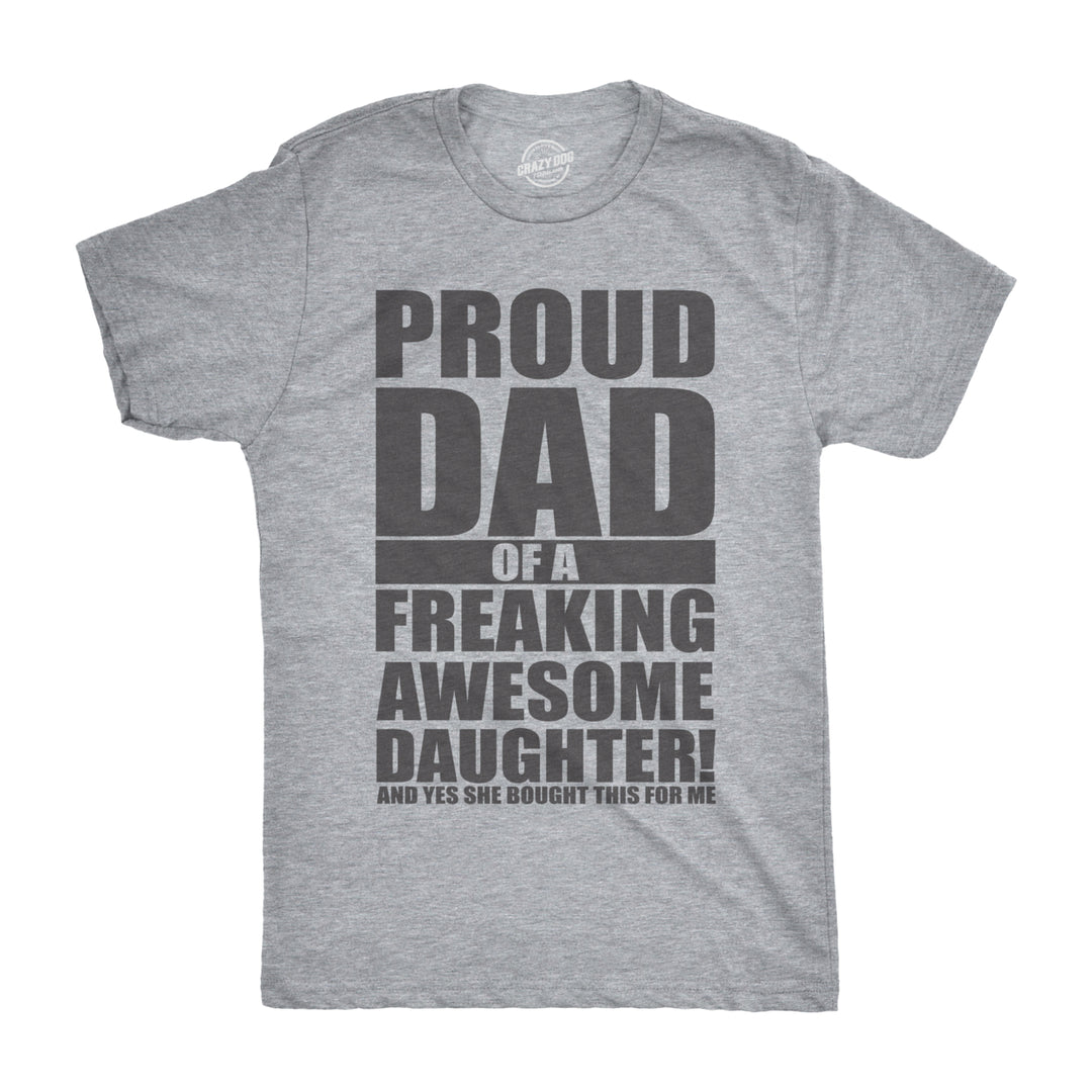 Mens Proud Dad Of A Freaking Awesome Daughter T shirt Funny Fathers Day Tee Image 4