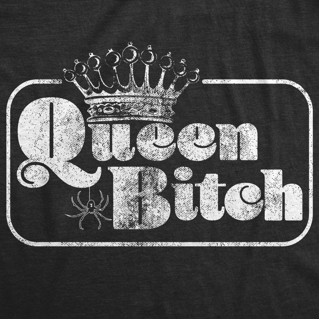 Womens Queen Bitch Tshirt Funny Sarcastic Tee For Ladies Image 2