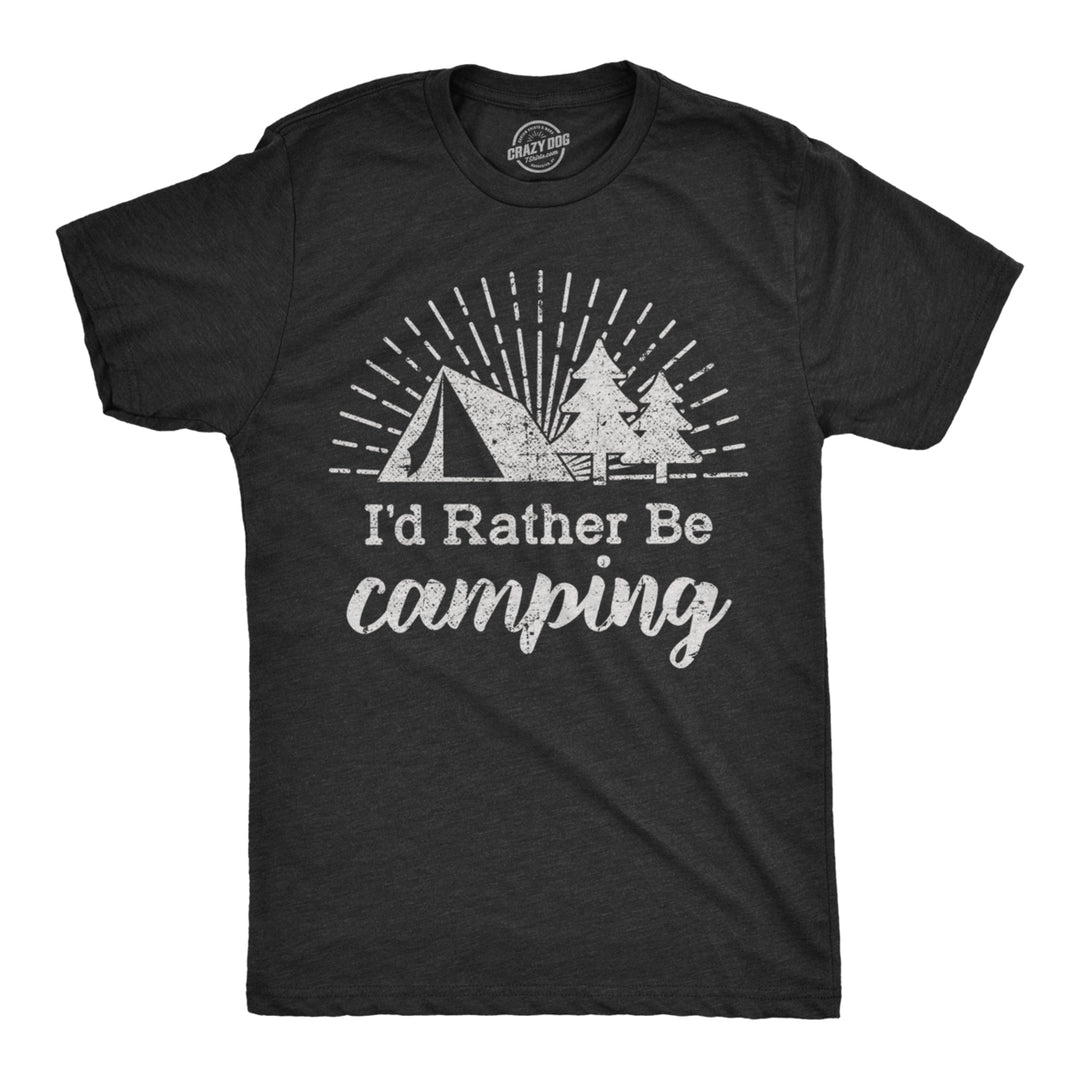 Mens Id Rather Be Camping T shirt Funny Outdoor Adventure Hiking Tee For Guys Image 1