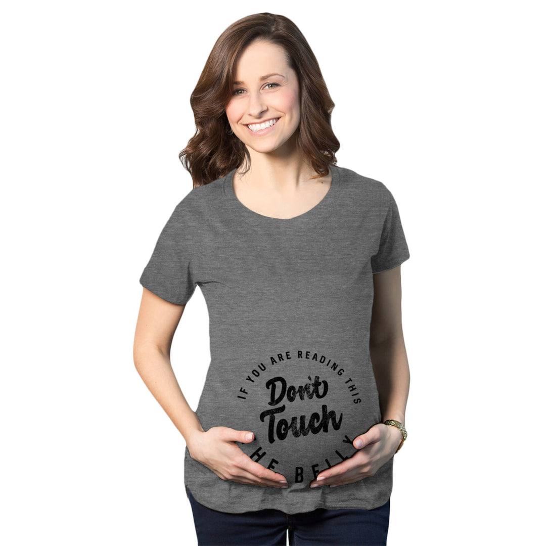 Maternity If You Are Reading This Dont Touch The Belly Pregnancy Tshirt Image 1