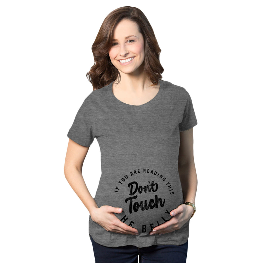 Maternity If You Are Reading This Don t Touch The Belly Pregnancy Tshirt Image 1