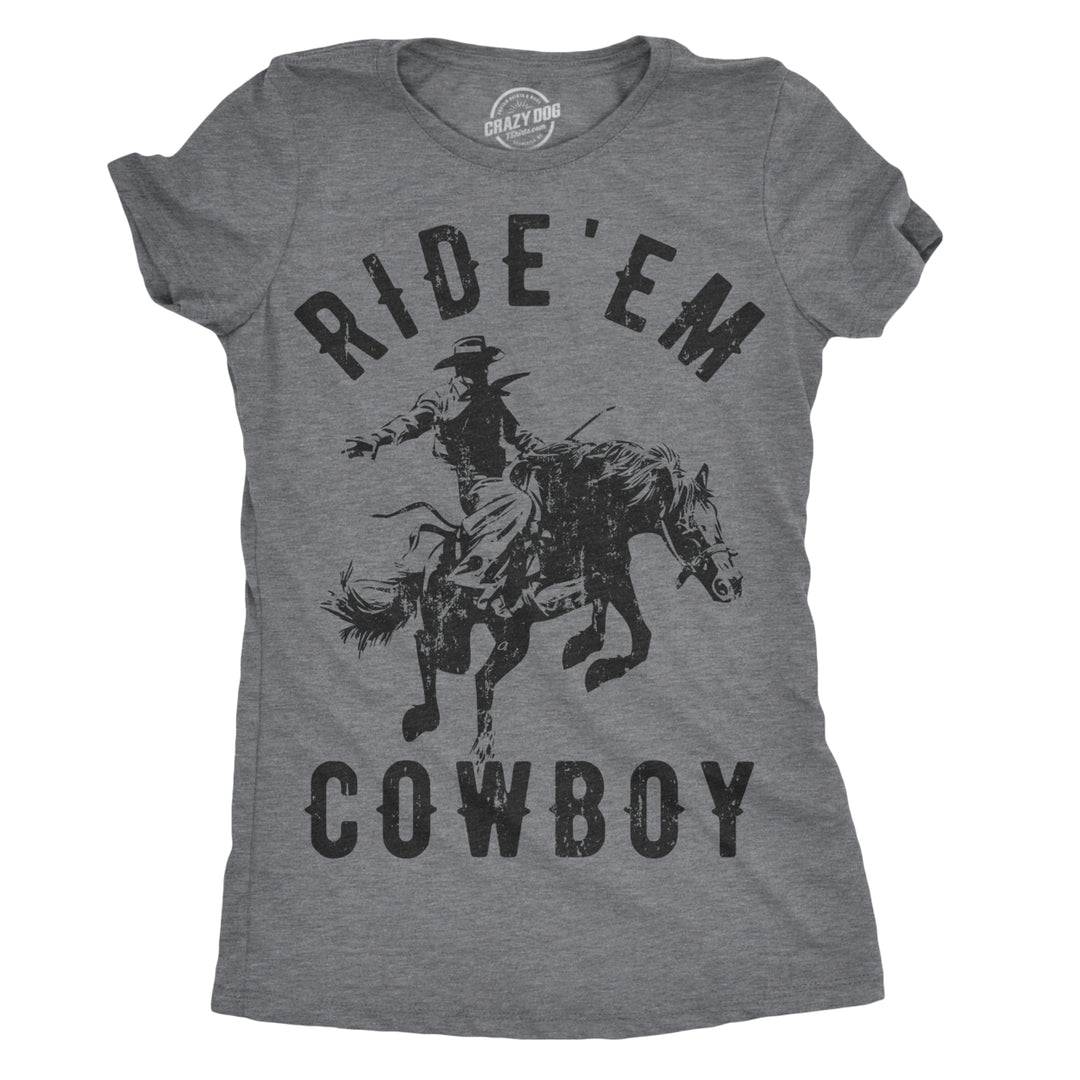 Womens Ride Em Cowboy Cowgirl Rodeo T shirt Funny Saying Cute Graphic Tee Image 1