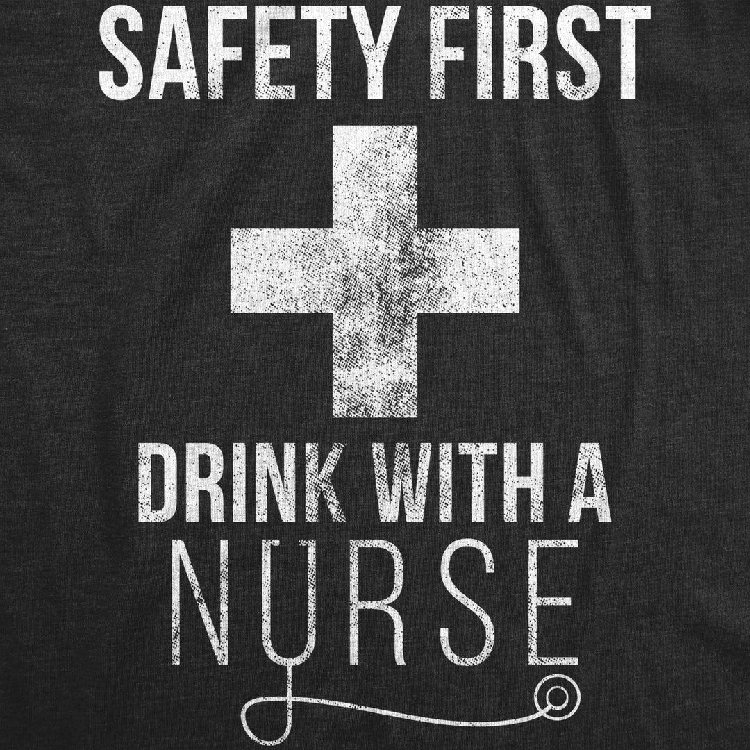 Mens Safety First Drink With A Nurse Tshirt Funny Beer Tee For Guys Image 2