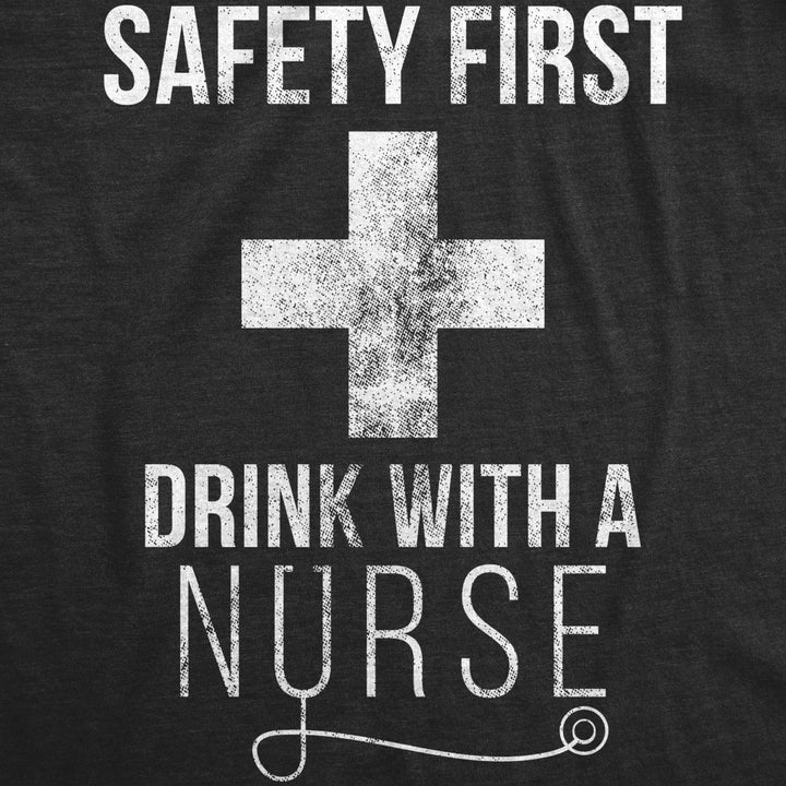 Mens Safety First Drink With A Nurse Tshirt Funny Beer Tee For Guys Image 2