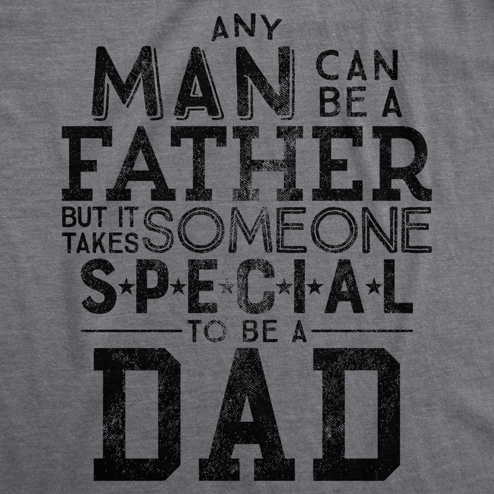 Mens Any Man Can Be A Father But It Takes Someone Special To Be A Dad Tshirt Image 2