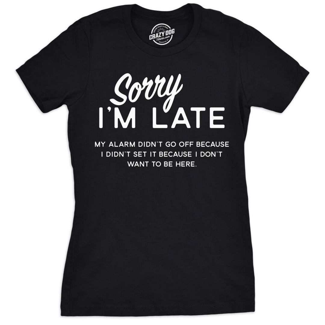 Womens Sorry Im Late T shirt Funny Sarcastic Lazy Top Novelty Graphic Design Image 4