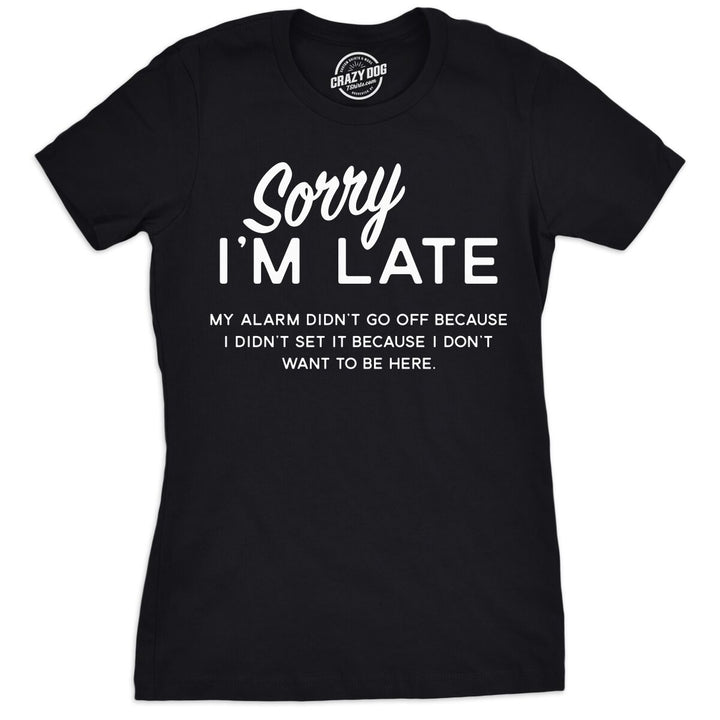 Womens Sorry Im Late T shirt Funny Sarcastic Lazy Top Novelty Graphic Design Image 1