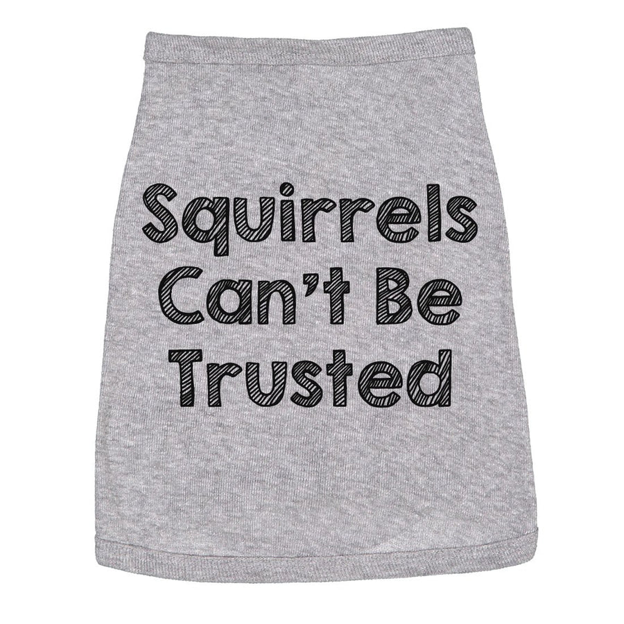 Dog Shirt Squirrels Cant Be Trusted Funny Clothes For Family Pet Image 1