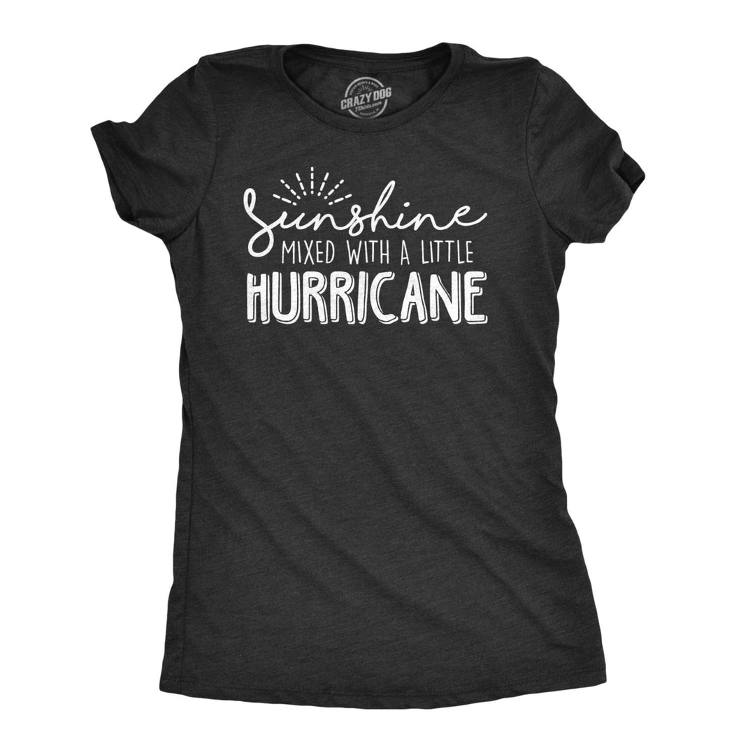 Womens Sunshine Mixed With A Little Hurricane Tshirt Cute Sarcastic Tee For Ladies Image 1