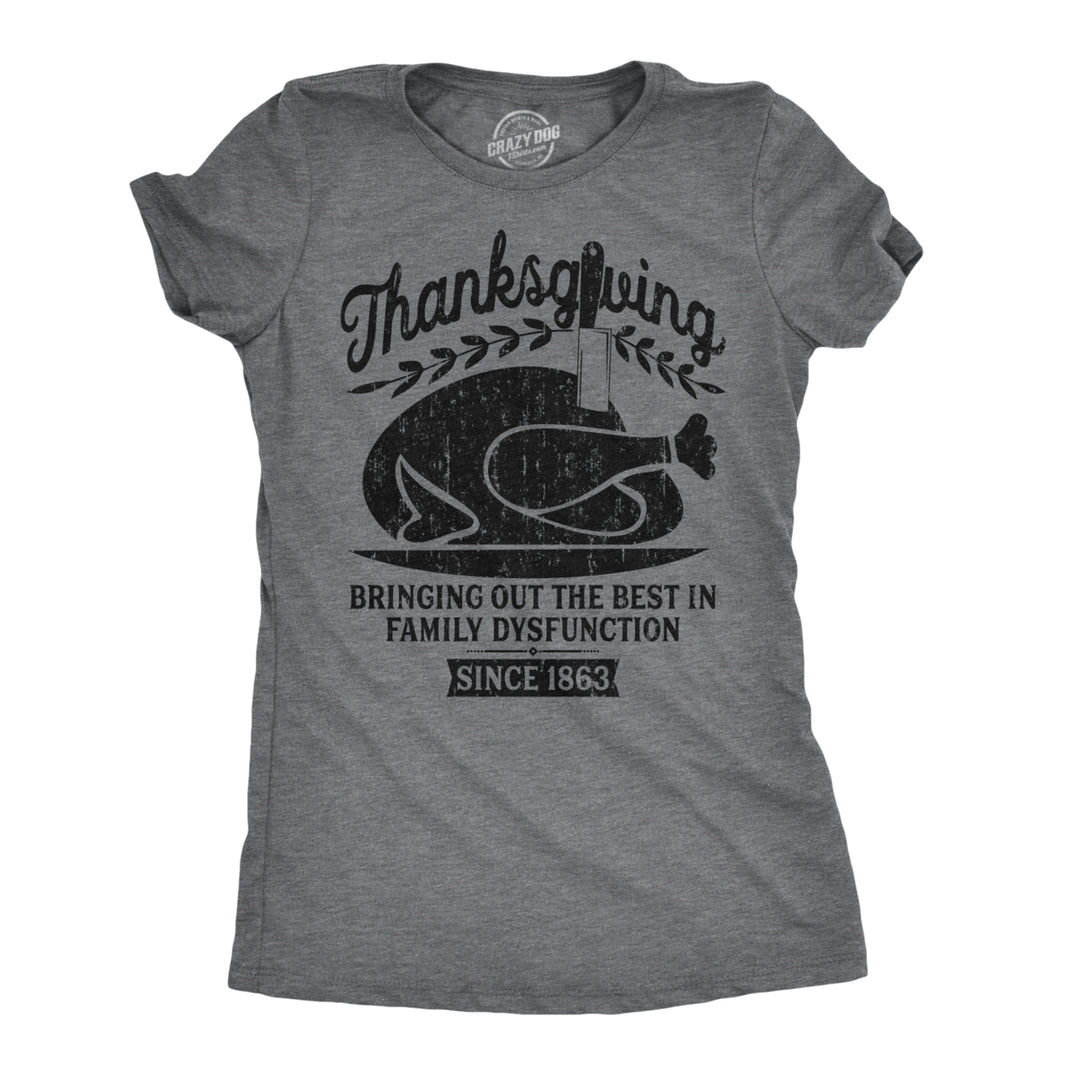 Womens Thanksgiving Bringing Out The Best In Family Dysfunction Tshirt Image 1