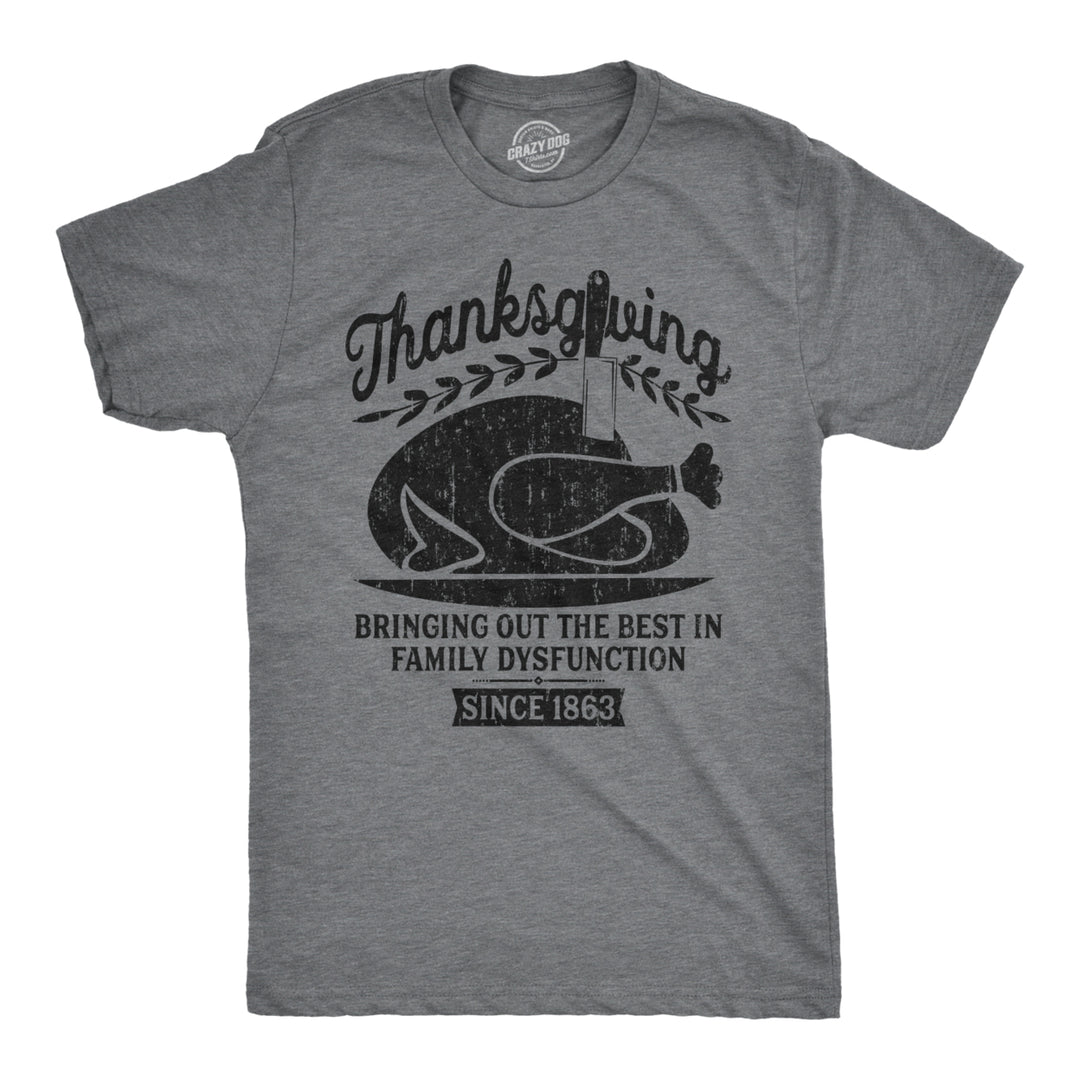 Mens Thanksgiving Bringing Out The Best In Family Dysfunction Tshirt For Guys Image 1