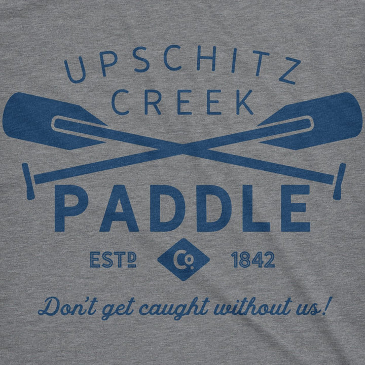 Mens Upschitz Creek Tshirt Don?t Get Caught Without Us Image 2