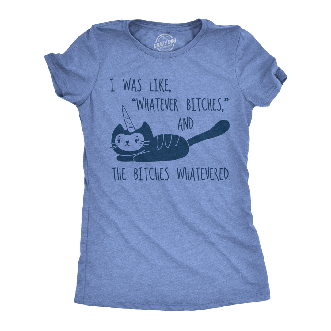 Womens I Was Like Whatever Bitches Tshirt Funny Unicorn Cat Tee Image 1