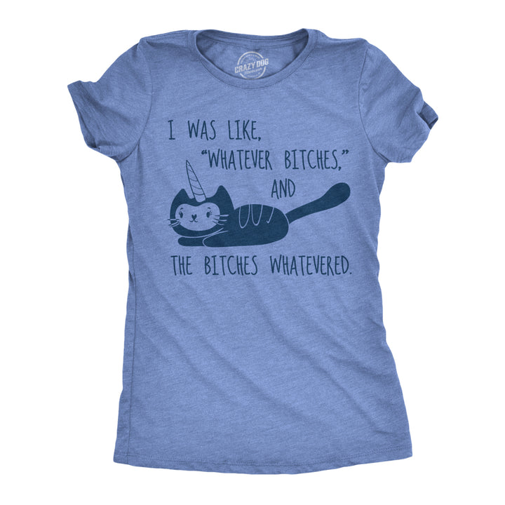 Womens I Was Like Whatever Bitches Tshirt Funny Unicorn Cat Tee Image 1