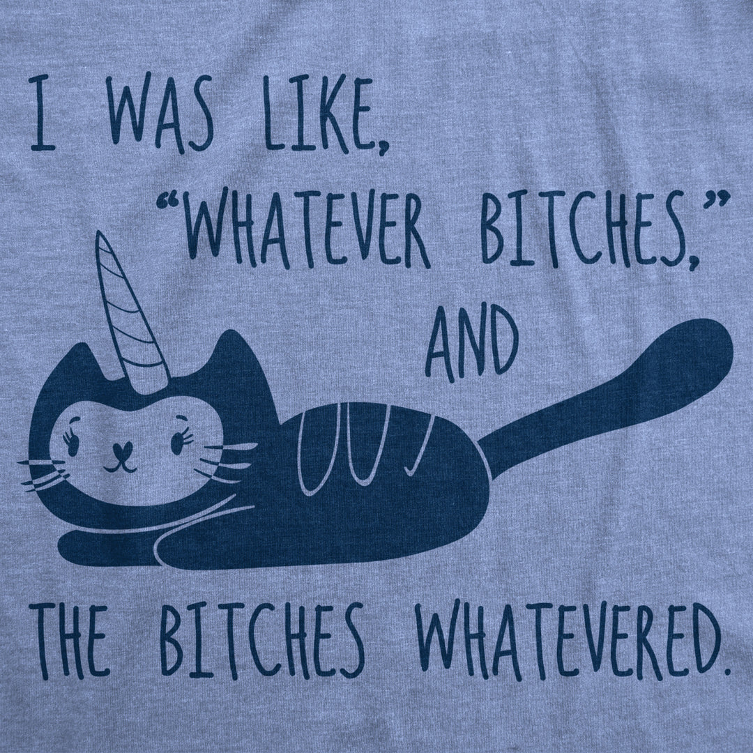 Womens I Was Like Whatever Bitches Tshirt Funny Unicorn Cat Tee Image 2