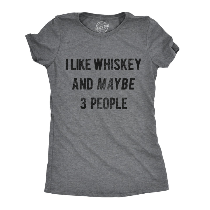 Womens I Like Whiskey And Maybe 3 People Funny Drinking Tee For Ladies Image 1