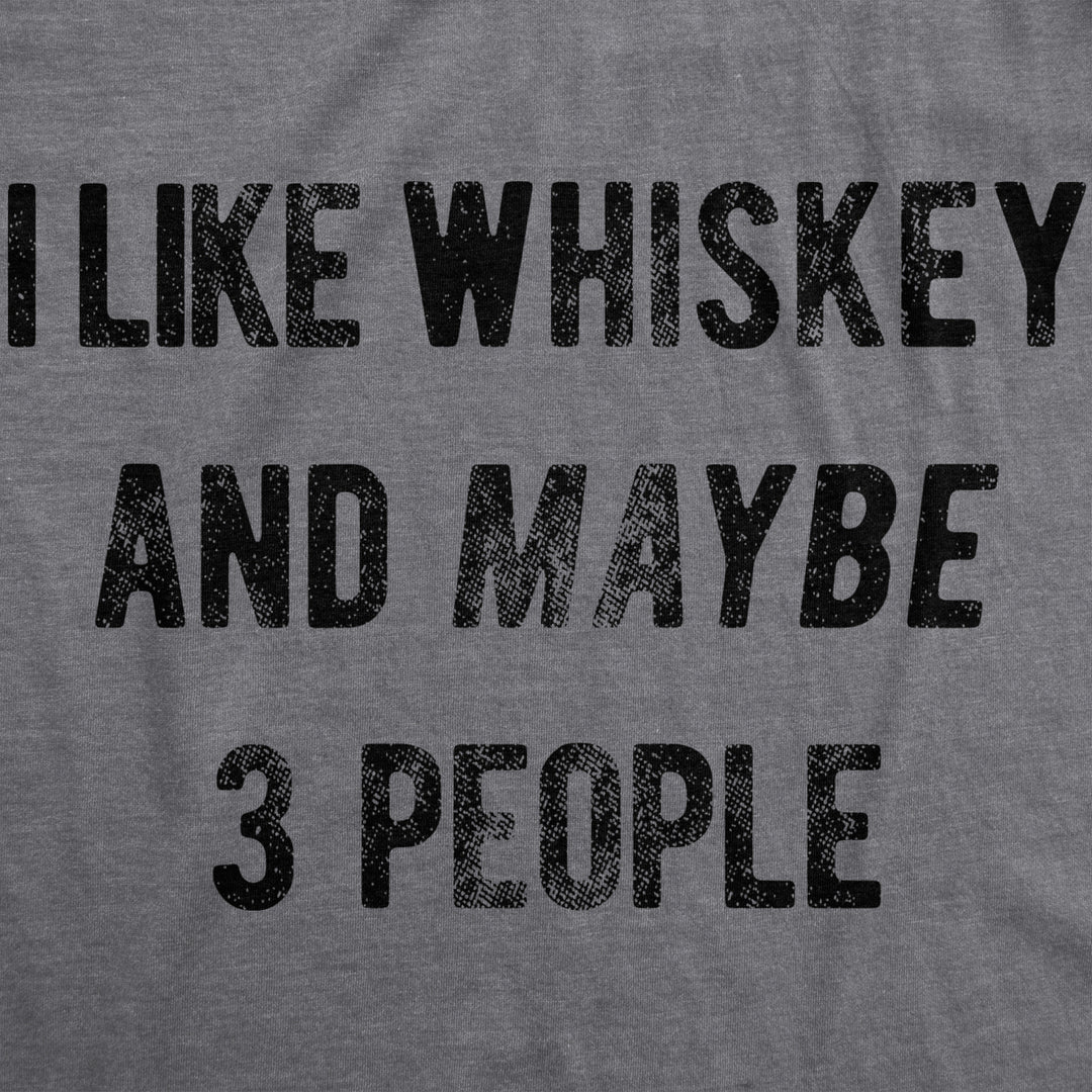 Womens I Like Whiskey And Maybe 3 People Funny Drinking Tee For Ladies Image 2