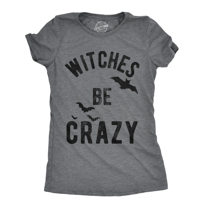 Womens Witches Be Crazy Tshirt Funny Party Tee For Ladies Image 1