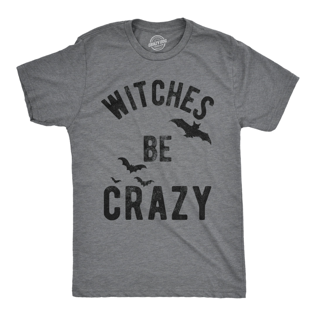 Mens Witches Be Crazy Tshirt Halloween Funny Party Tee For Guys Image 1