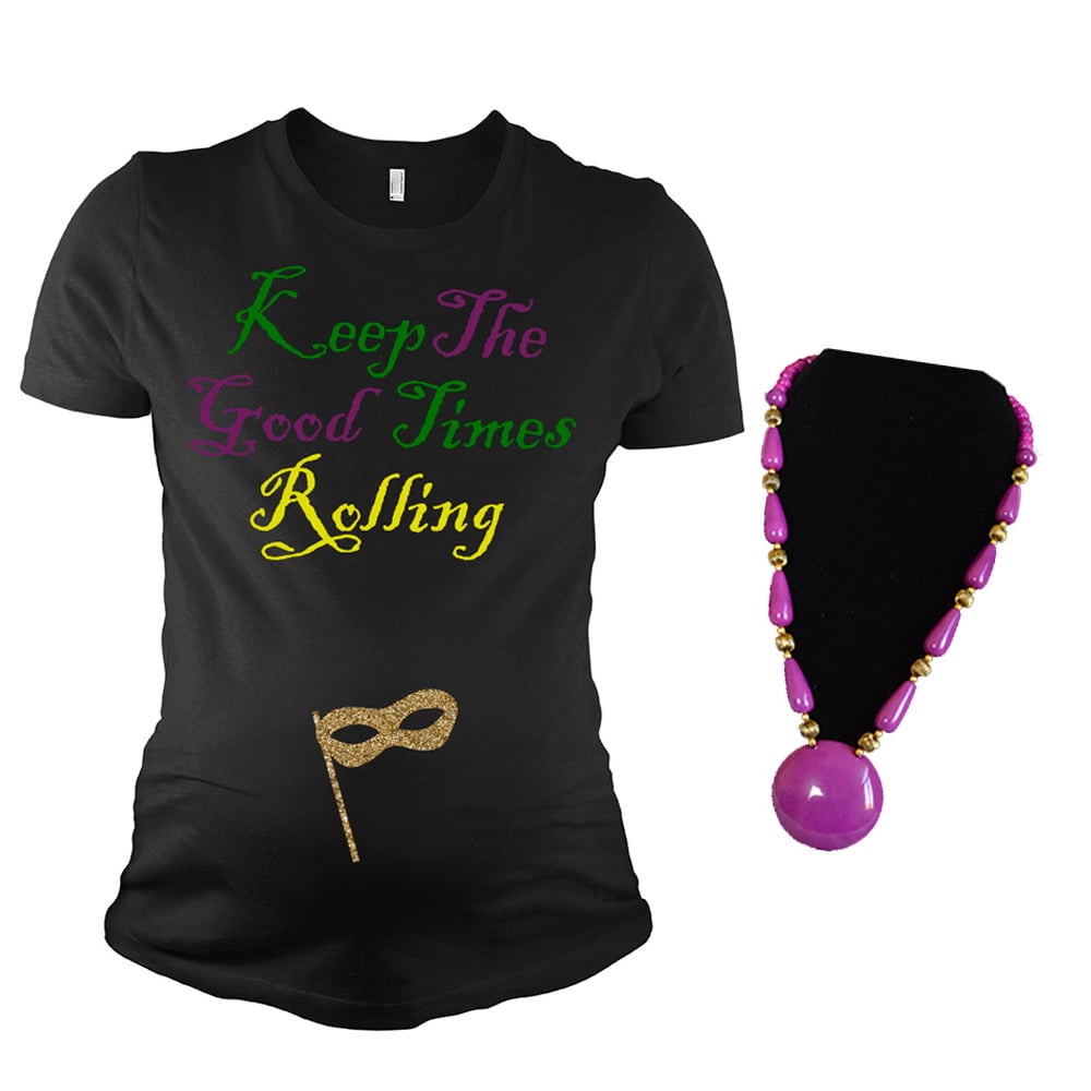 Pandoratees Maternity Shirt - Keep Good Times Rolling Image 1