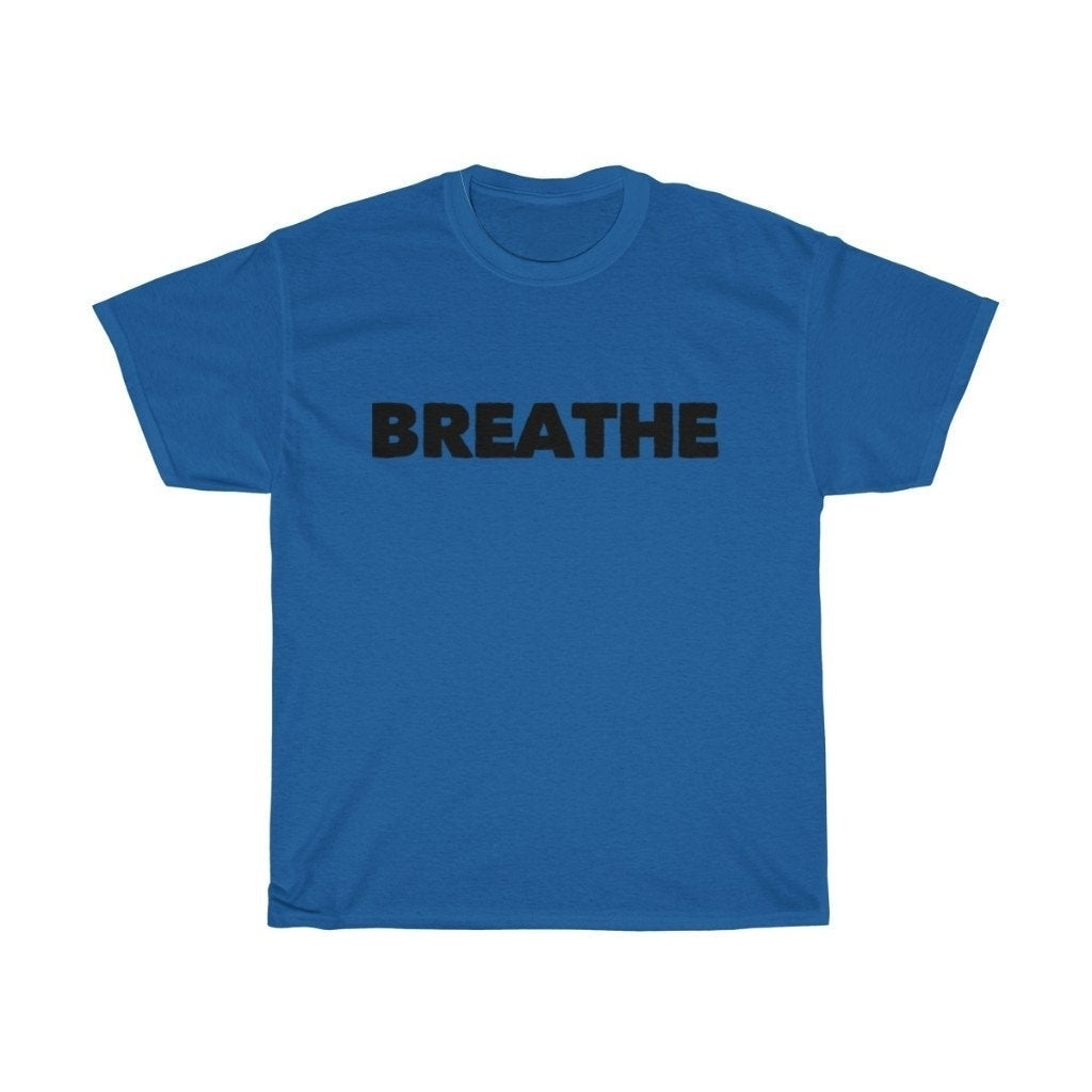 Breathe Tee Shirt Unisex Heavy Cotton Tee T Shirt Fun Tee Shirts Words Image 6