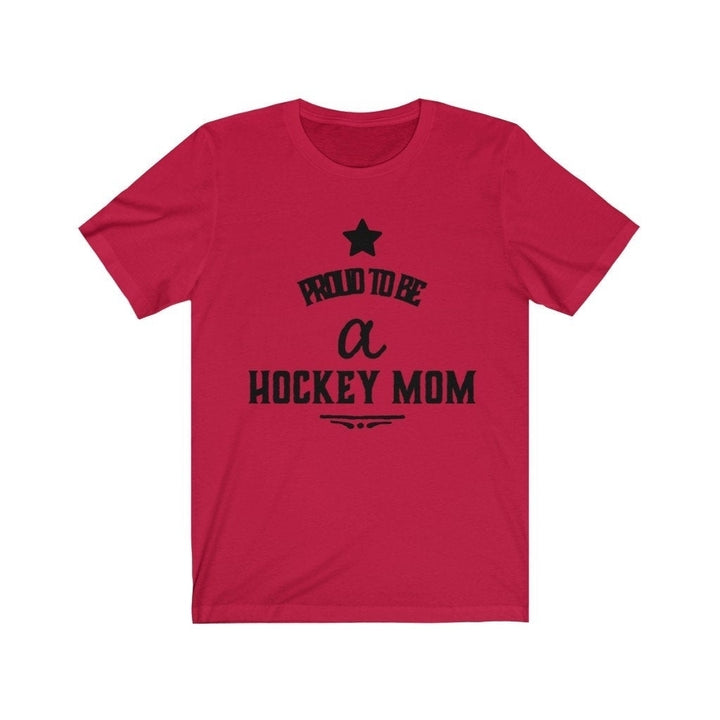 Hockey T Shirt Proud to be a Hockey Mom Unisex Jersey Short Sleeve Tee Ice Hockey Fans Image 7