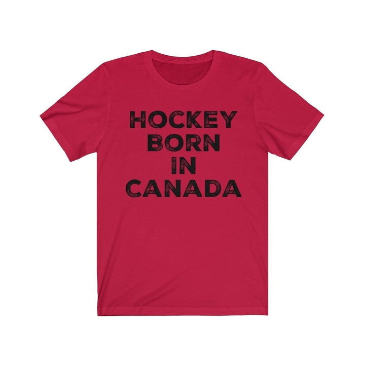 Hockey Born in Canada T Shirt Unisex Jersey Short Sleeve Tee Love of Hockey Canadian Pride Birthplace of Hockey Image 6