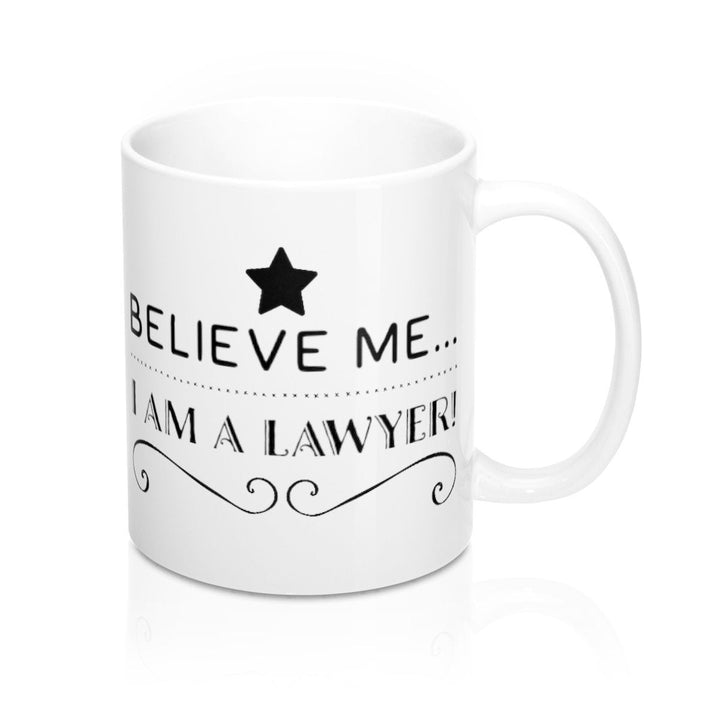 Believe Me I am a Lawyer White Ceramic Coffee Mug 11oz Perfect for Coffee Tea and Hot Chocolate Legal Counsel Image 2