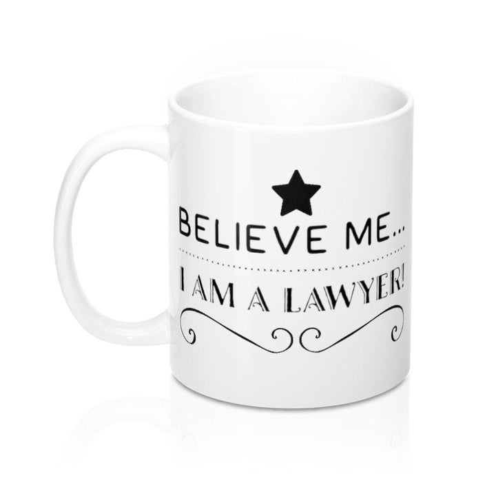 Believe Me I am a Lawyer White Ceramic Coffee Mug 11oz Perfect for Coffee Tea and Hot Chocolate Legal Counsel Image 4