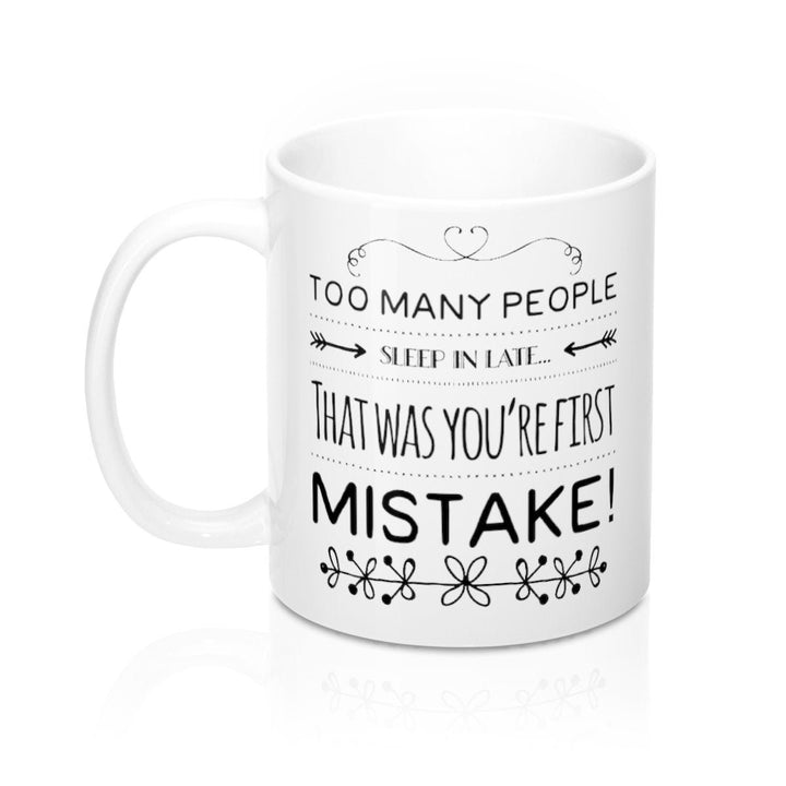 Too Many People Sleep in Late Ceramic White Coffee Mug 11oz Perfect for Coffee Tea and Hot Chocolate Image 2