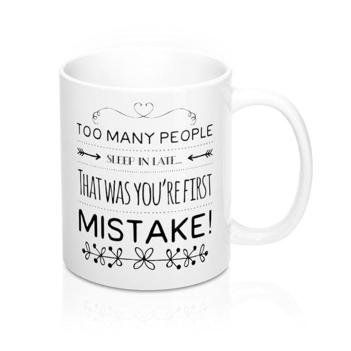 Too Many People Sleep in Late Ceramic White Coffee Mug 11oz Perfect for Coffee Tea and Hot Chocolate Image 4