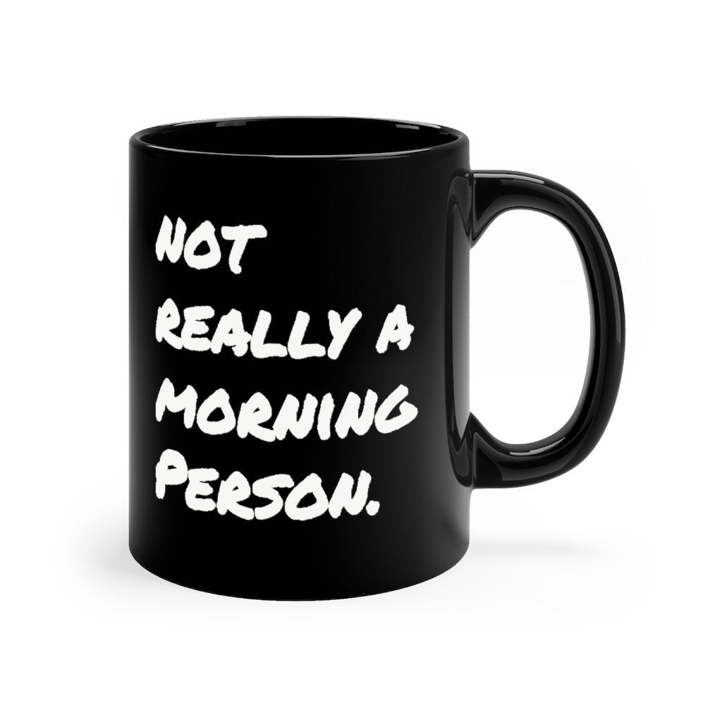 Black Coffee Mug 11oz Not Really a Morning Person. Coffee Cup Funny Sayings Cup Image 2