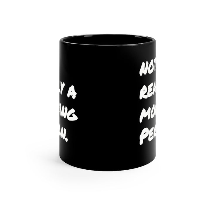 Black Coffee Mug 11oz Not Really a Morning Person. Coffee Cup Funny Sayings Cup Image 3