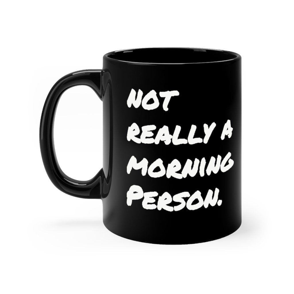 Black Coffee Mug 11oz Not Really a Morning Person. Coffee Cup Funny Sayings Cup Image 4