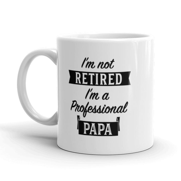 Im Not Retired Im A Professional Papa Coffee Mug-11oz Image 1