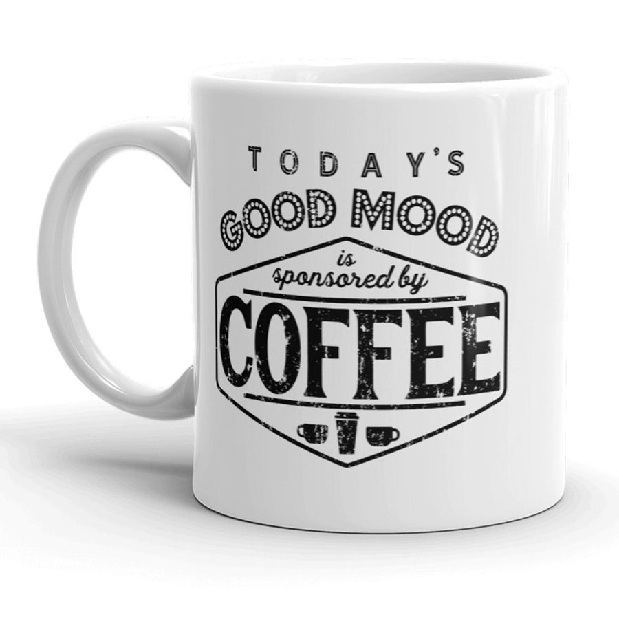 Todays Good Mood Is Sponsored By Coffee Mug Funny Coffee Cup - 11oz Image 1