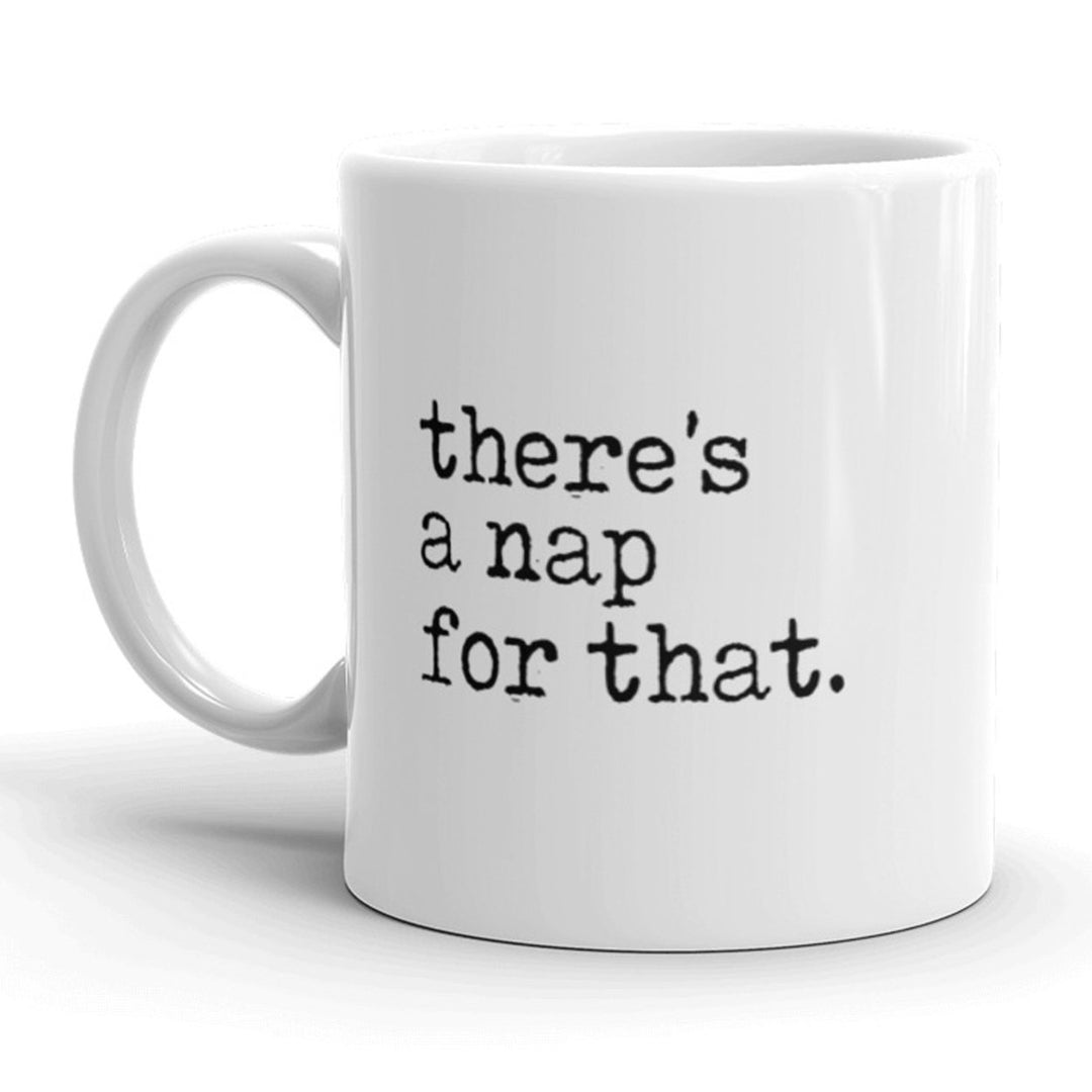 Theres A Nap For That Coffee Mug Funny Sleeping Ceramic Cup-11oz Image 1