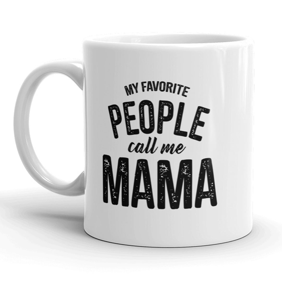 My Favorite People Call Me Mama Mug Cute Mothers Day Coffee Cup - 11oz Image 1