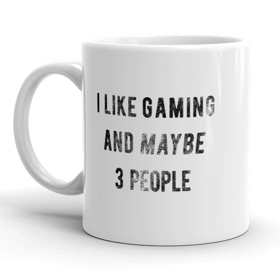 I Like Gaming And Maybe 3 People Mug Funny Video Games Coffee Cup - 11oz Image 1