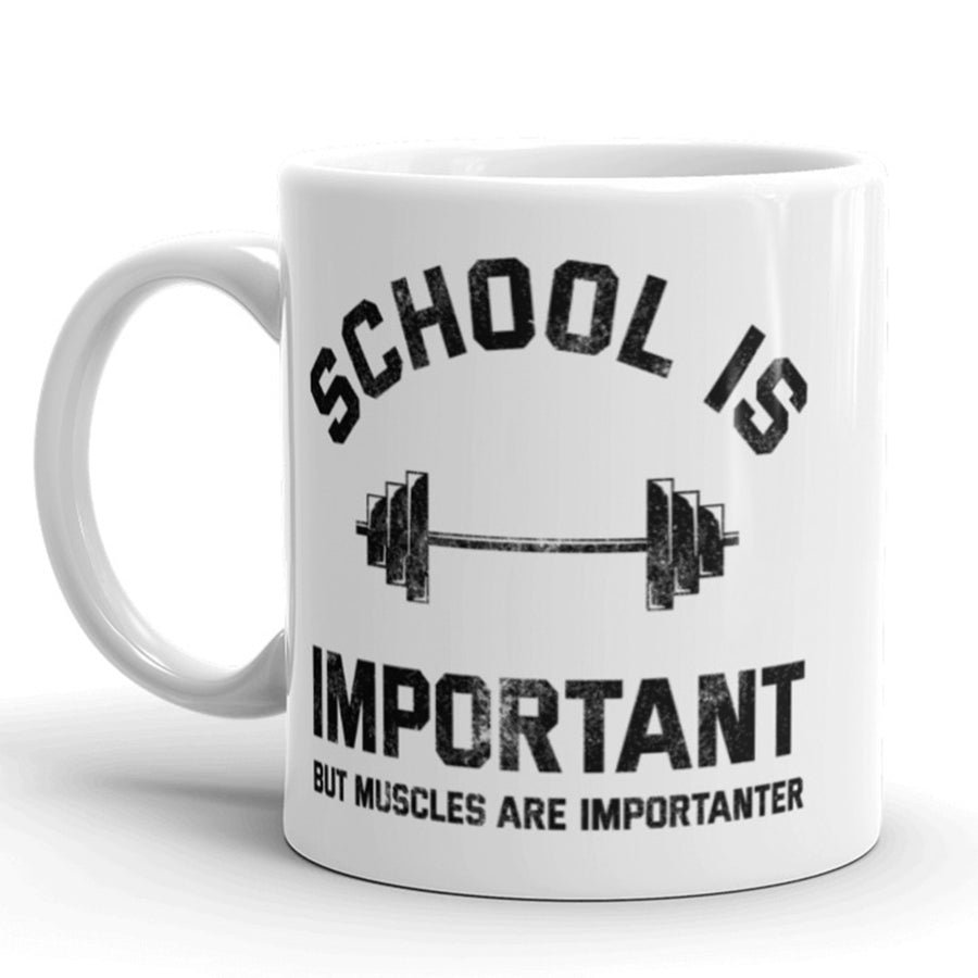 School Is Important But Muscles Are Importanter Coffee Mug-11oz Image 1