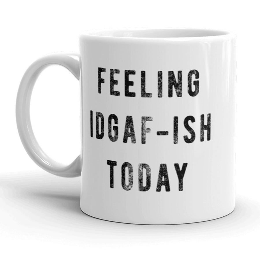 Feeling IDFAG-ISH Today Mug Funny Coffee Cup - 11oz Image 1