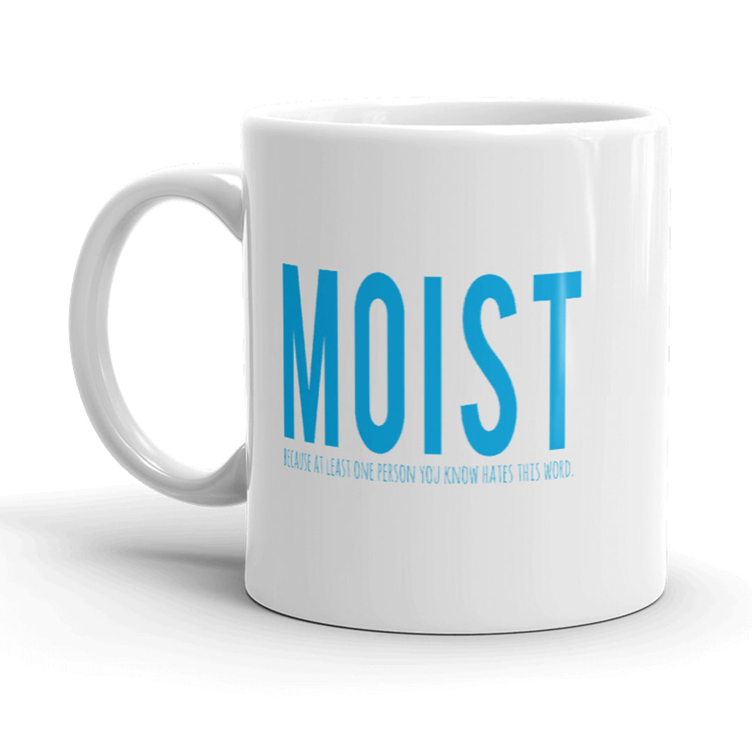 Moist Because Someone Hates This Word Mug Funny Novelty Cofee Cup-11oz Image 1