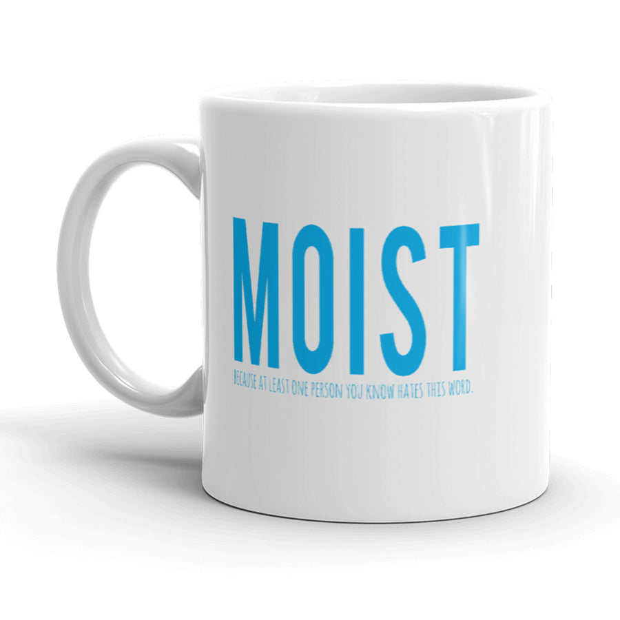 Moist Because Someone Hates This Word Mug Funny Novelty Cofee Cup-11oz Image 1