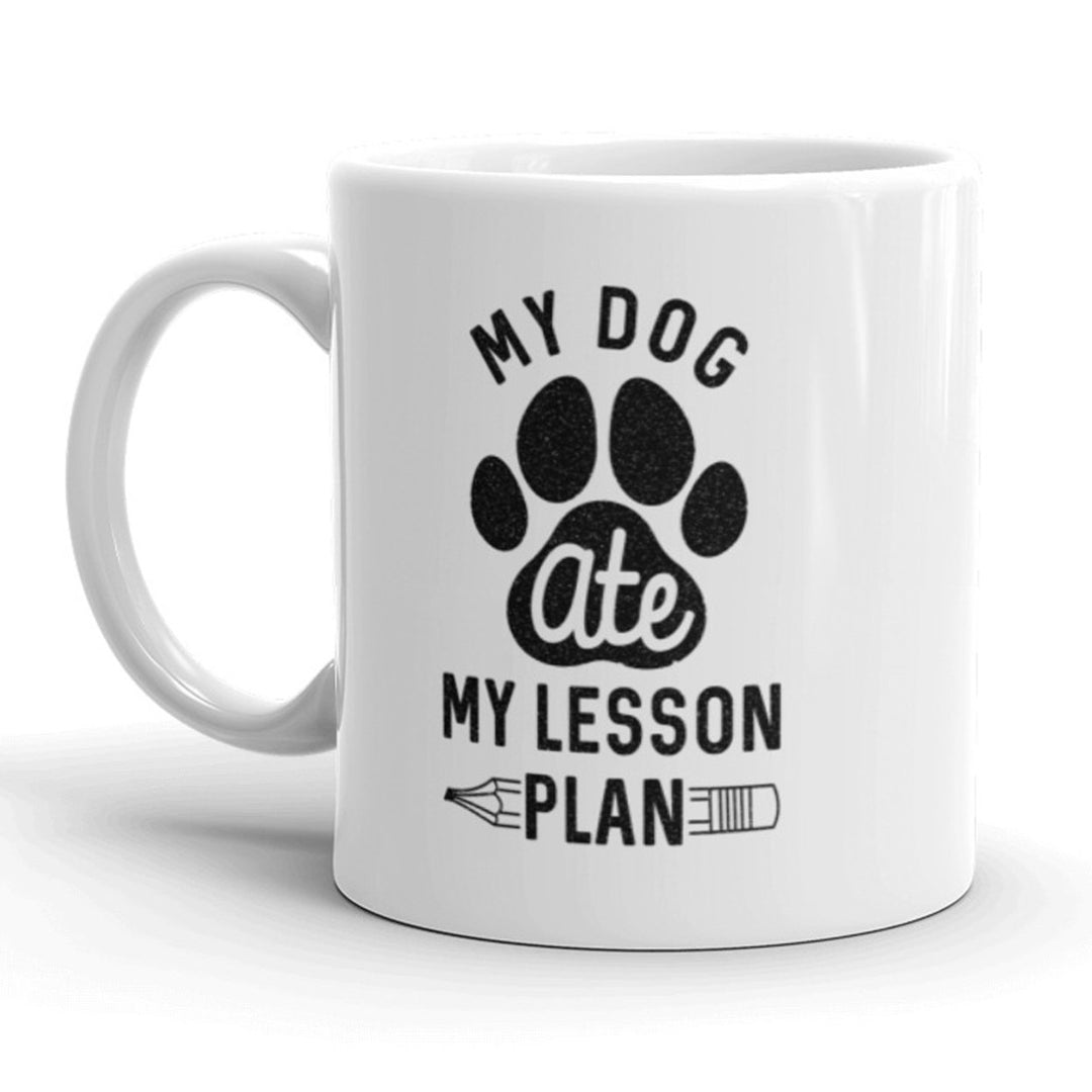 My Dog Ate My Lesson Plan Coffee Mug Funny Teacher Ceramic Cup-11oz Image 1