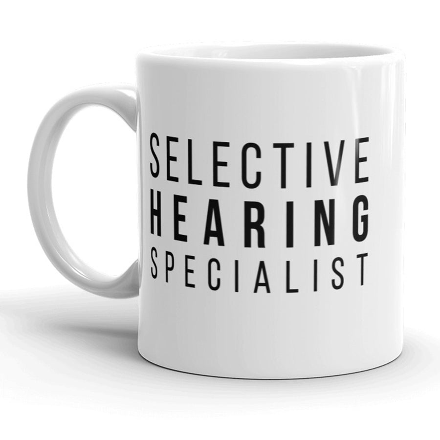 Selective Hearing Specialist Mug Funny Sarcastic Coffee Cup - 11oz Image 1