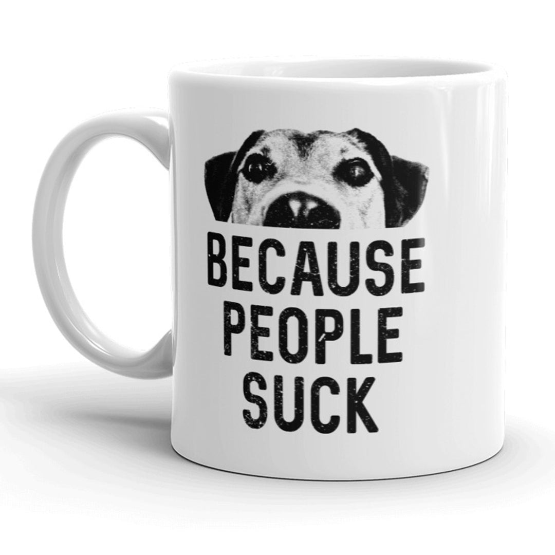 Dogs Because People Suck Mug Funny Pet Puppy Coffee Cup - 11oz Image 1
