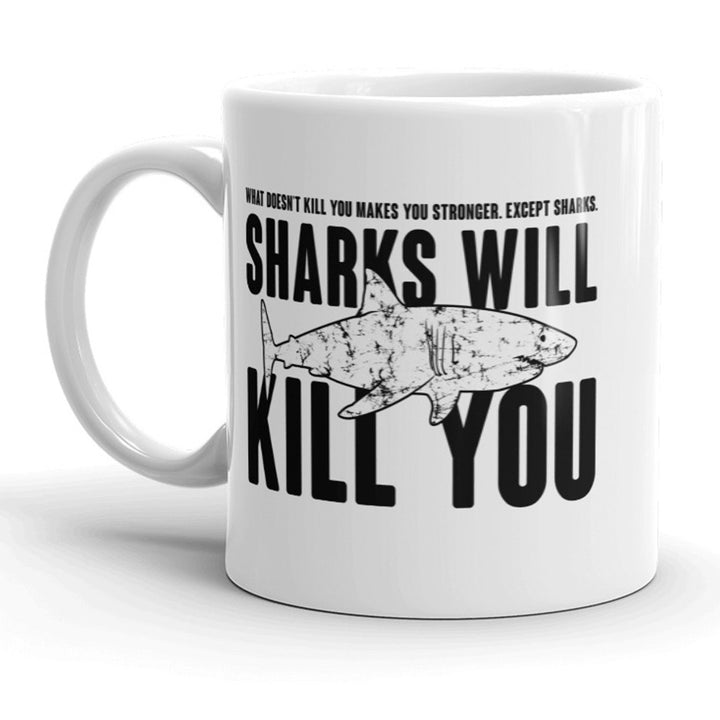 Sharks Will Kill You Mug Funny Coffee Cup - 11oz Image 1