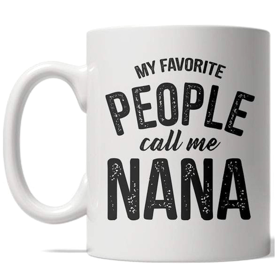 My Favorite People Call Me Nana Mug Grandparent Coffee Cup - 11oz Image 1